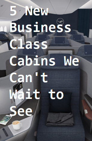 5 New Business Class Cabins We Can’t Wait to See | Cook Travel
